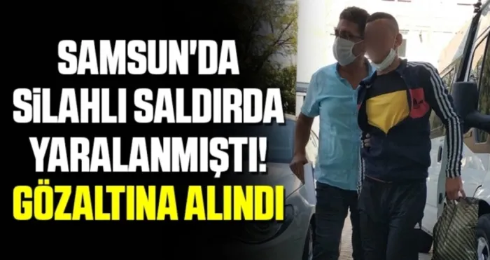 Samsun'da Silahlı Saldırda Yaralanmıştı! Gözaltına Alındı