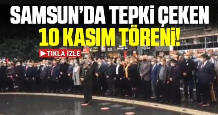 Samsun’da tepki çeken 10 Kasım töreni!