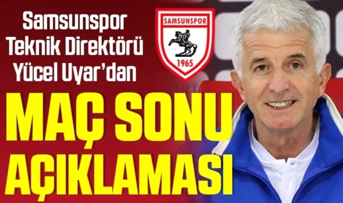 Samsunspor Teknik Direktörü Yücel Uyar'dan Altınordu Maçı Sonrası Açıklama