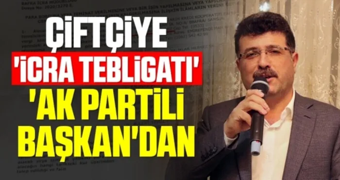 Çiftçiye 'icra tebligatı' 'AK Partili Başkan'dan