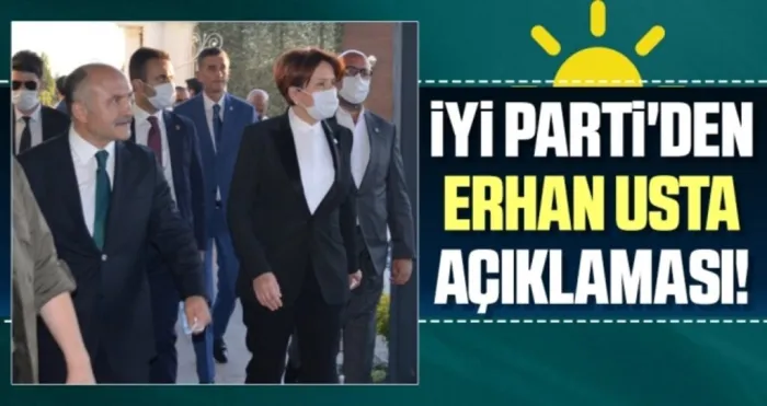 İYİ Parti'den Erhan Usta Açıklaması!