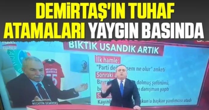 Başkan Demirtaş'ın Tuhaf Atamaları Yaygın Basında