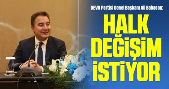DEVA Partisi Genel Başkanı Ali Babacan: Halk Değişim İstiyor