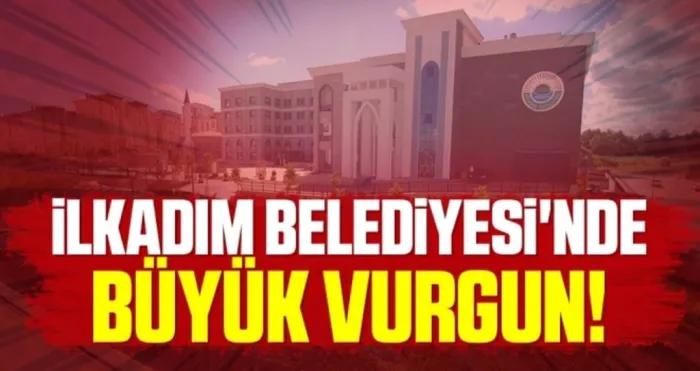 Samsun İlkadım Belediyesi'nde Büyük Vurgun!