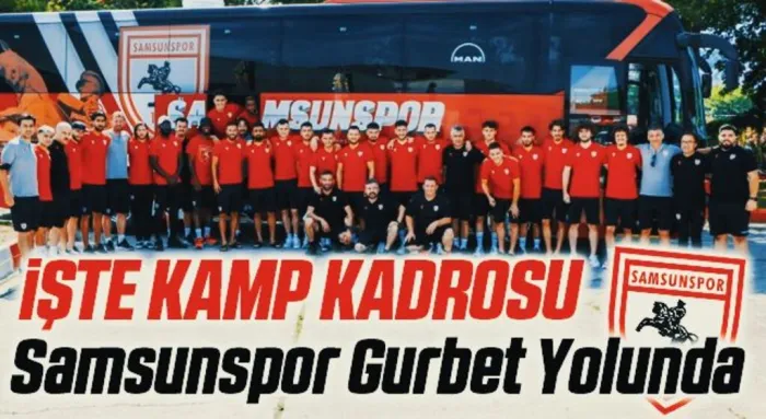 Samsunspor Gurbet Yolunda! İşte Kamp Kadrosu