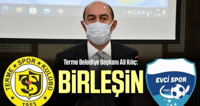 Terme Belediye Başkanı Ali Kılıç: Termespor ve Evcispor Birleşsin