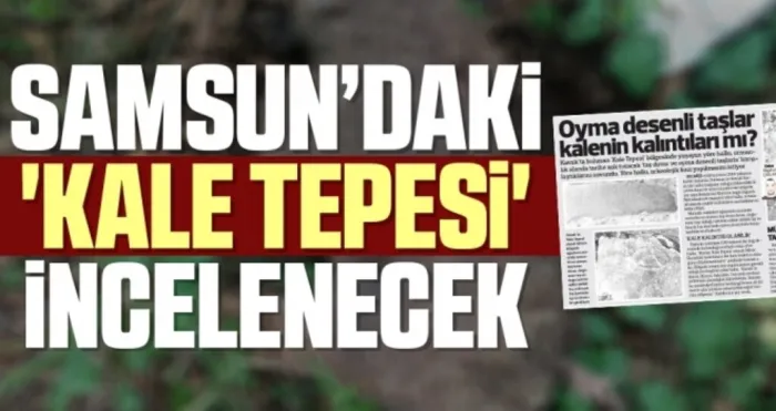 Samsun'da 'Kale Tepesi' incelenecek
