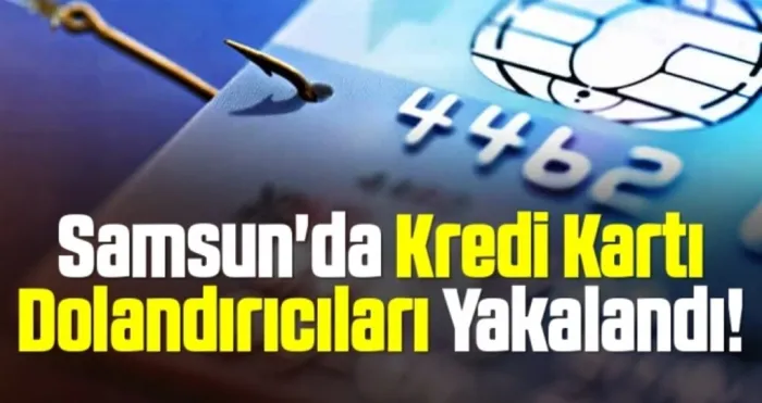 Samsun'da Kredi Kartı Dolandırıcıları Yakalandı!