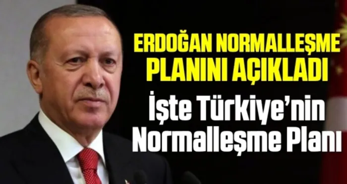 Son dakika: Cumhurbaşkanı Erdoğan normalleşme planını açıkladı