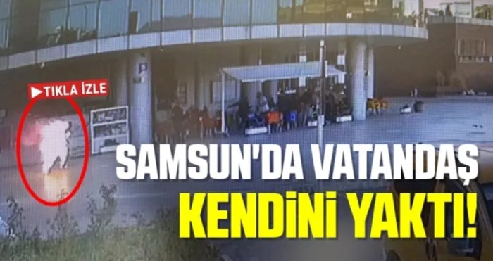 Samsun'da Vatandaş Kendini Yaktı!