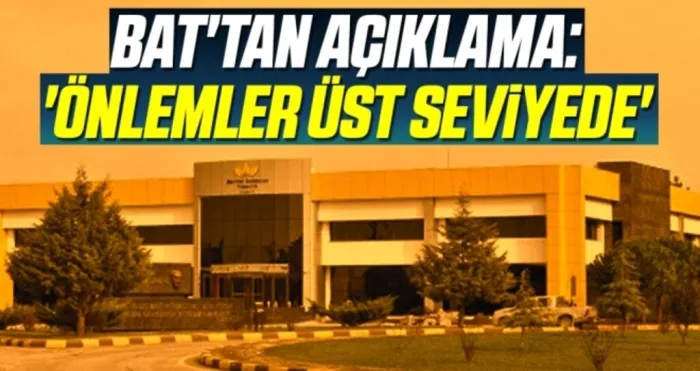 BAT'tan Açıklama: 'Önlemler Üst Seviyede