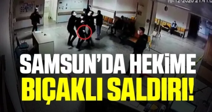 Samsun’da hekime bıçaklı saldırı
