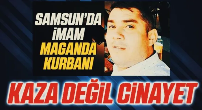 Samsun'da İmamın ölümü kaza değil cinayet
