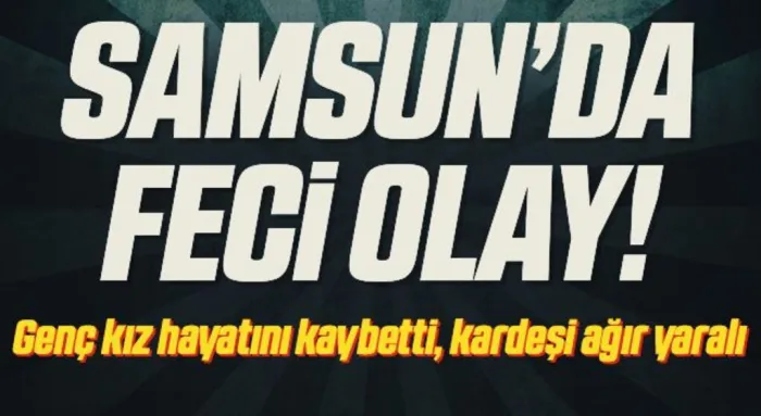 Samsun'da Feci Olay! Hayvanları sularken elektrik akımına kapılan genç kız hayatını kaybetti kardeşi ağır yaralı