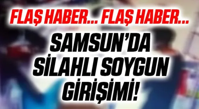 Samsun'da Markette silahlı soygun girişimi
