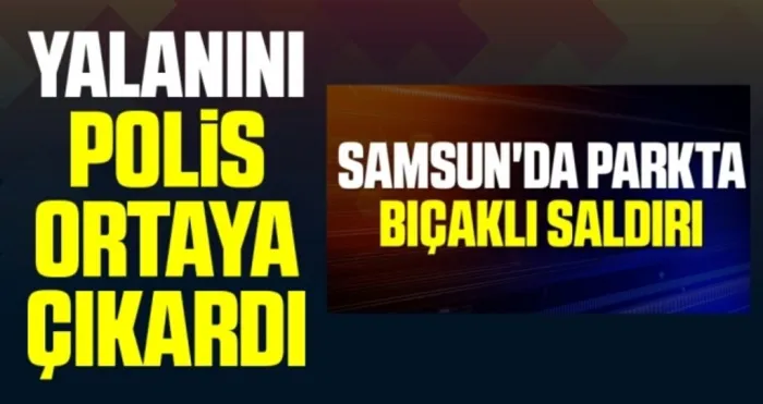 Parkta bıçaklanan şahsın yalanını polis ortaya çıkardı