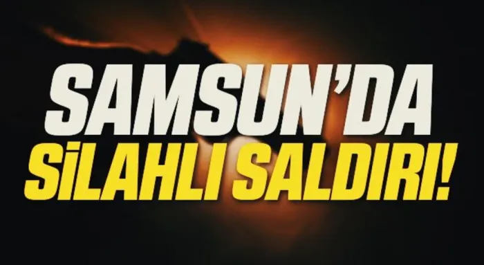 Samsun'da Silahlı Saldırı! 1 Kişi Yaralandı
