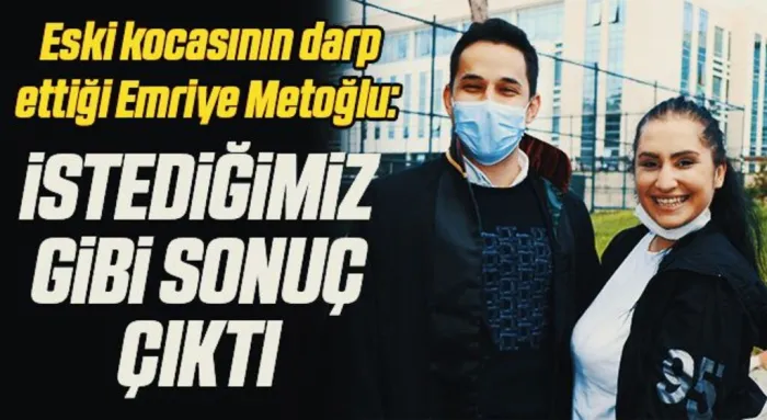 Samsun'da Eski kocasının darp ettiği Emriye Metoğlu: