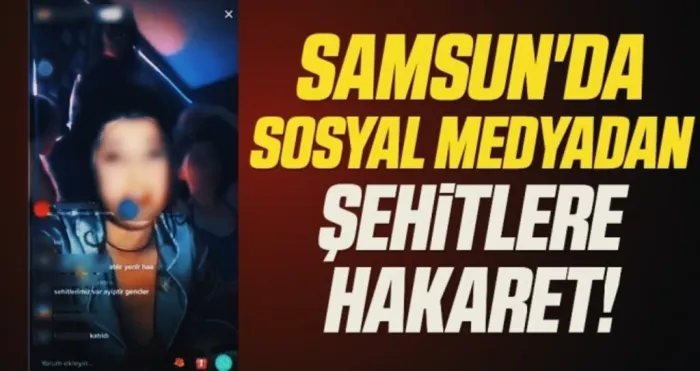 Samsun'da Sosyal medyadan şehitlere hakaret!