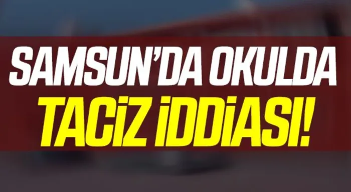 Samsun'da Okulda Taciz İddiası Ortalığı Karıştırdı!