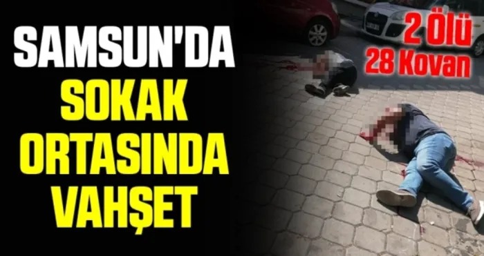 Samsun'da Sokak Ortasında Vahşet 2 Ölü 28 Kovan