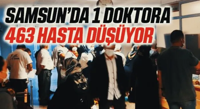 Samsun’da 1 doktora 463 hasta düşüyor