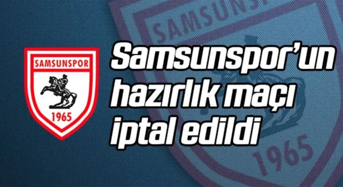 Samsunspor'un Hazırlık Maçı İptal Edildi