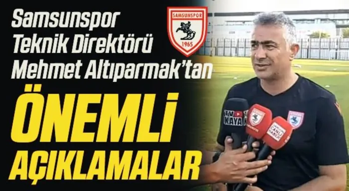 Yılport Samsunspor Teknik Direktörü Mehmet Altıparmak Takımla İlgili Açıklamalarda Bulundu
