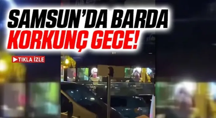 Samsun'da Barda Korkunç Gece!