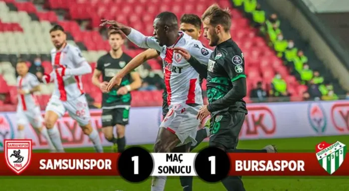 Samsunspor: 1 Bursaspor: 1 (Maç Sonucu)