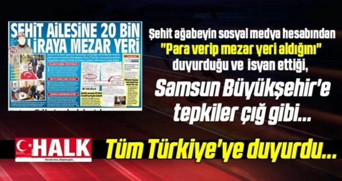 Halk Gazetesi Tüm Türkiye'ye duyurdu... Şehit Ailesine 20 Bin Liraya Mezar Yeri Veren Samsun Büyükşehir'e Tepkiler Çığ Gibi