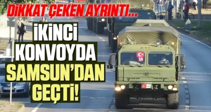 S-400’leri taşıyan ikinci konvoy Samsun'dan geçti