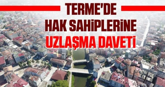 Terme'de Hak Sahiplerine Uzlaşma Daveti