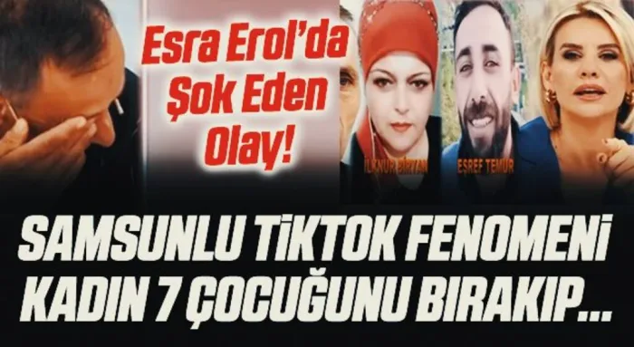 Esra Erol'da şoke eden olay! TikTok fenomeni Samsunlu İlknur Biryan 7 çocuğunu bırakıp yasak aşkına kaçtı