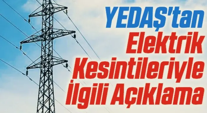 YEDAŞ'tan Elektrik Kesintileriyle İlgili Açıklama