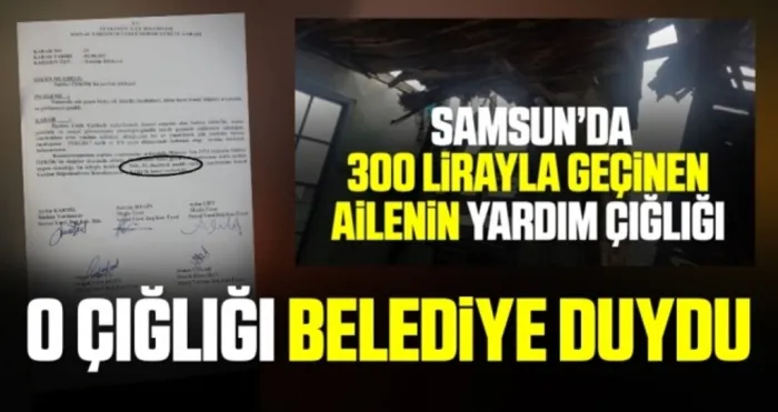 Samsun'da 300 Lirayla Geçinen Ailenin Yardım Çığlığını belediye duydu el uzattı