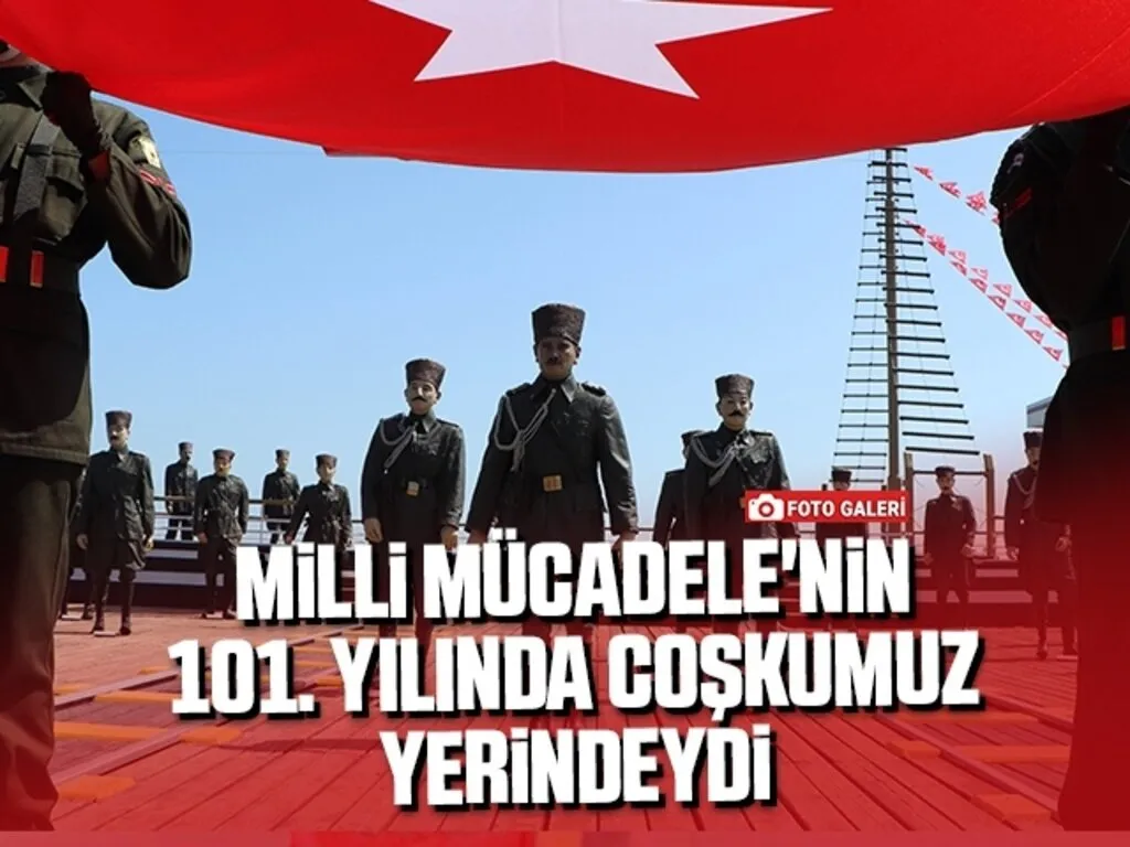 Milli Mücadele'nin 101. Yılında Coşkumuz Yerindeydi