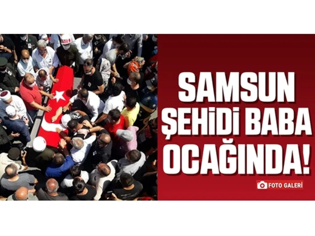 Samsun Şehidi Baba Ocağında