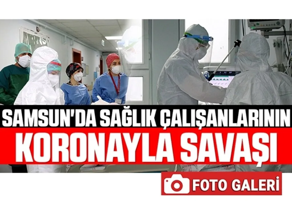 Samsun'da Sağlık Çalışanlarının Koronayla Savaşı