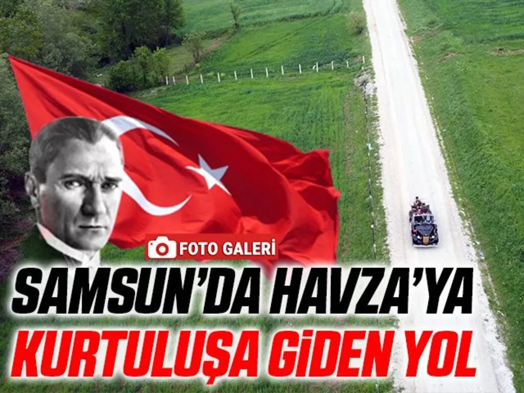 Samsun'dan Havza'ya kurtuluşa giden yol
