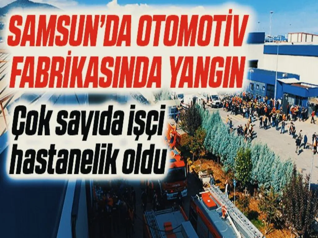 Samsun'da otomotiv fabrikasında yangın: 19 işçi hastanelik oldu