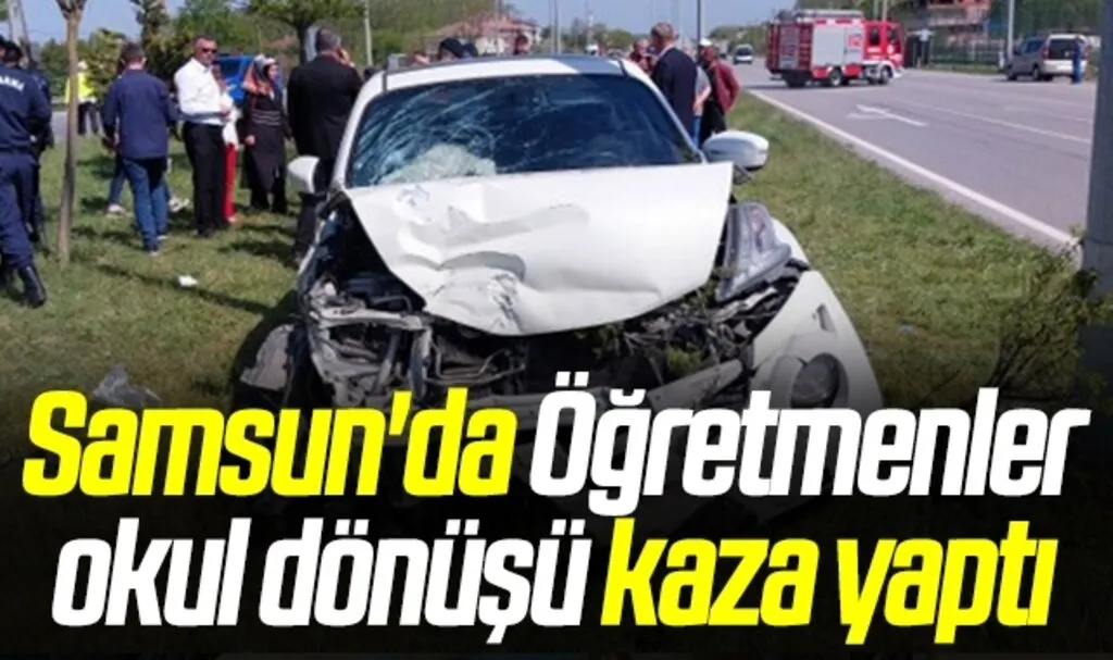 Samsun'da Öğretmenler okul dönüşü kaza yaptı: 5'i öğretmen 6 yaralı