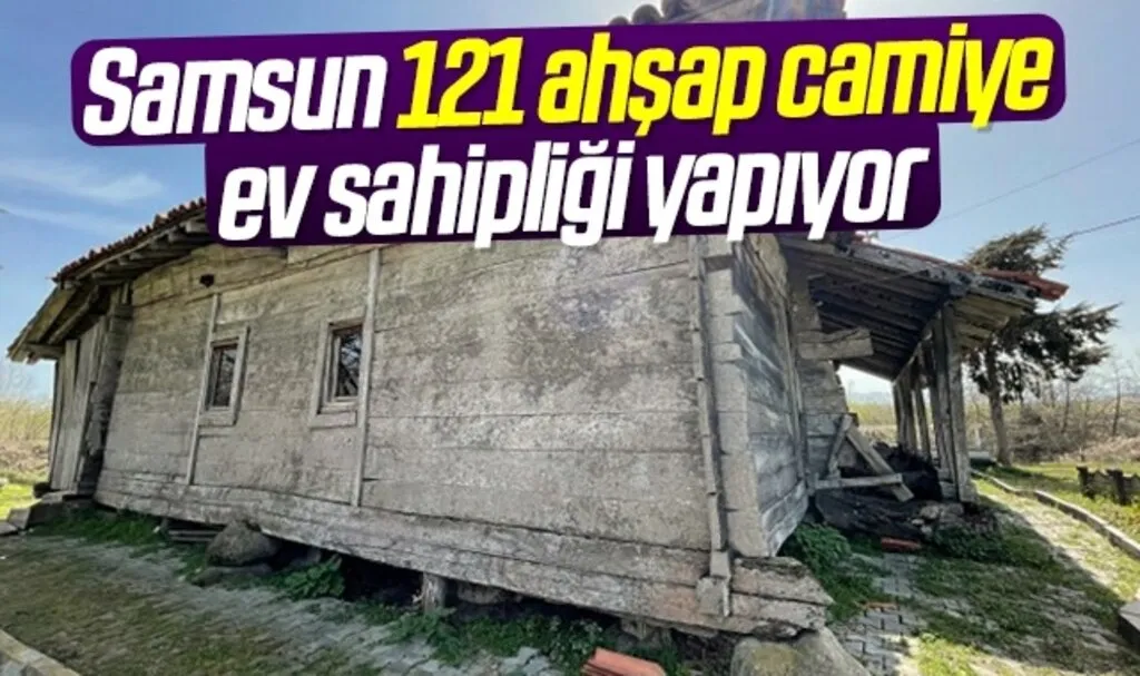 Samsun 121 ahşap camiye ev sahipliği yapıyor