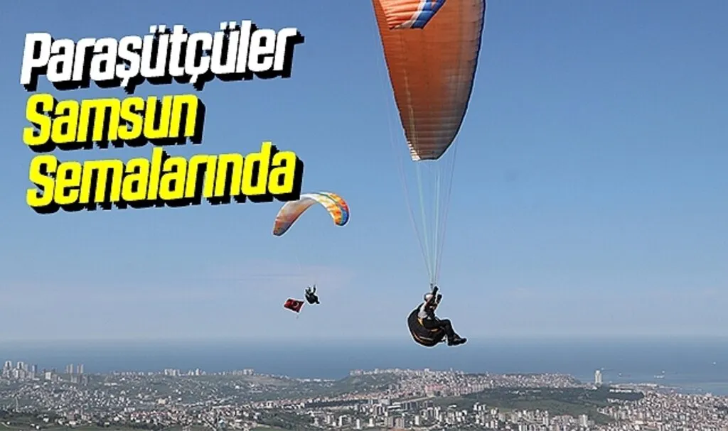 Samsun'da Paraşütçüler gökyüzünü Türk bayraklarıyla süsledi