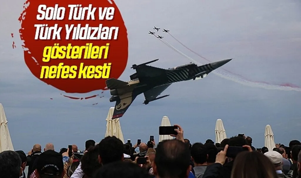 Solo Türk ve Türk Yıldızları gösterileri nefes kesti