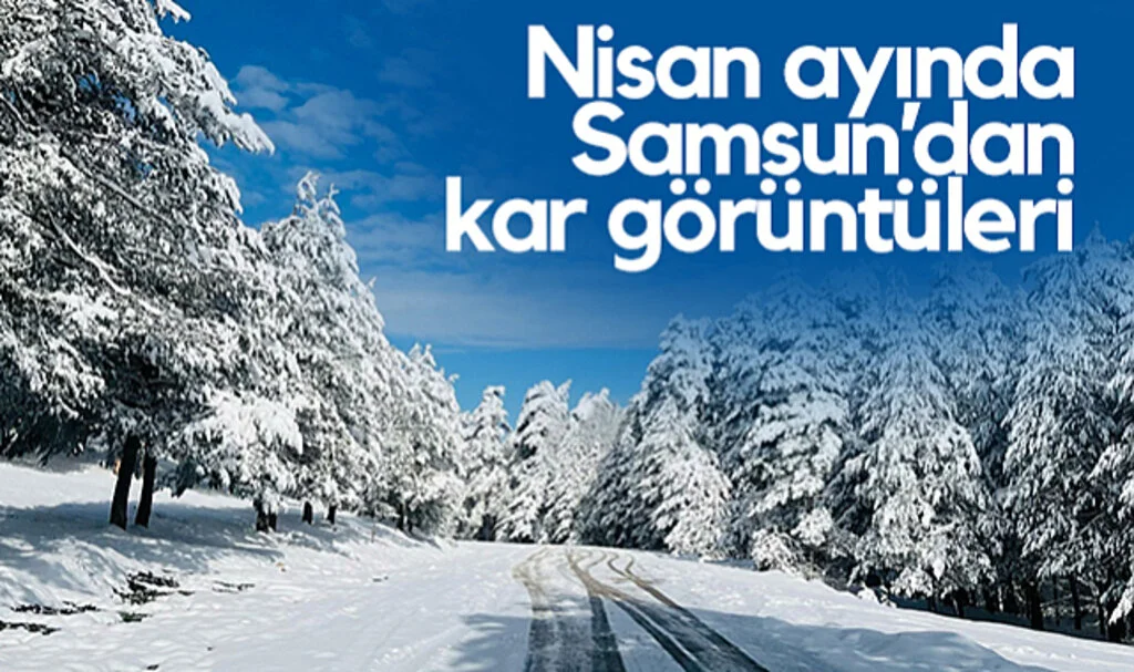 Nisan Ayında Samsun’dan Kar Görüntüleri