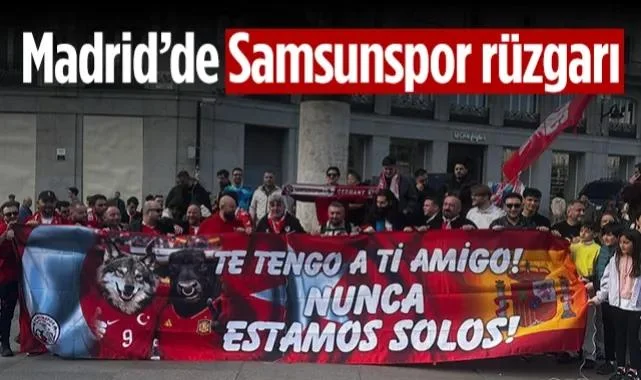 Madrid'de Samsunspor Rüzgarı! Taraftar Şov Yaptı