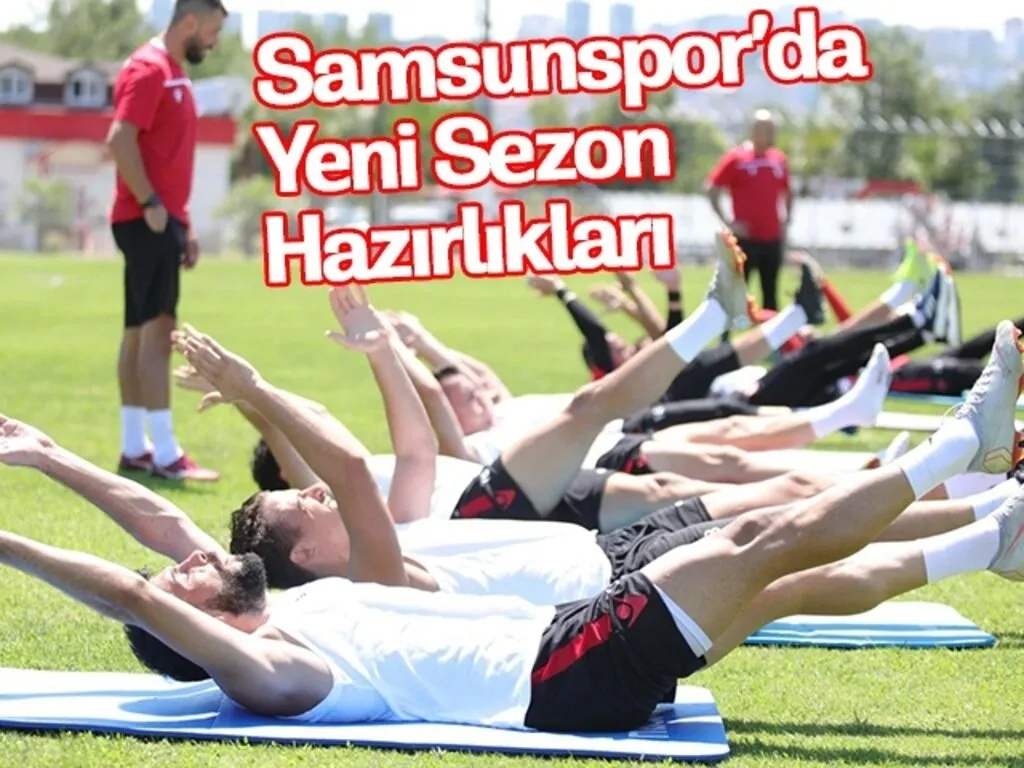Samsunspor yeni sezon hazırlıklarını bugün yaptığı idmanla sürdürdü