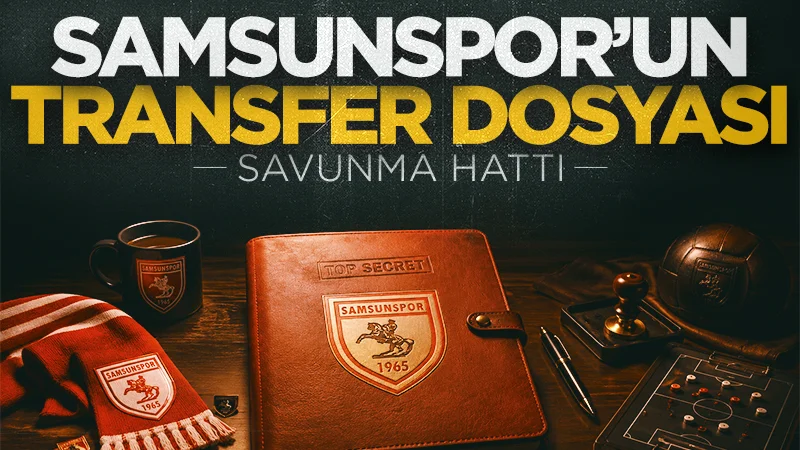 Samsunspor’un transfer dosyası: Savunma hattı