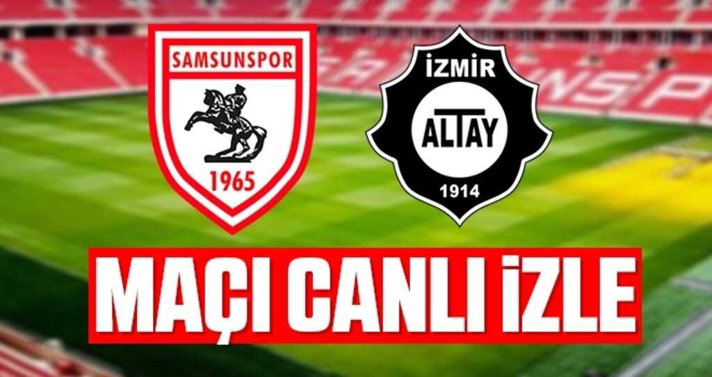 Samsunspor-Altay maçı canlı izle